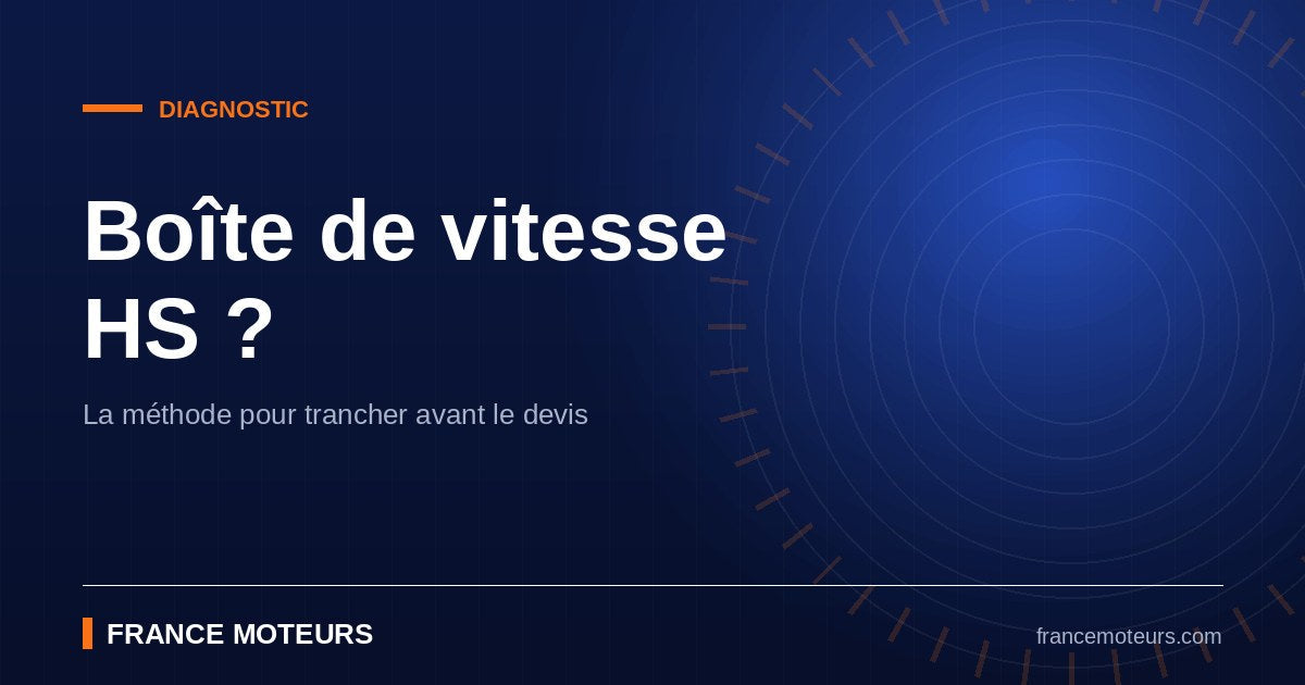 Diagnostic d'une boîte de vitesse pour savoir si elle est HS avant remplacement